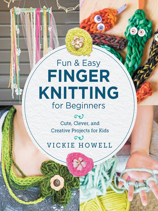 Title details for Fun and Easy Finger Knitting for Beginners by Vickie Howell - Available